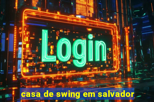 casa de swing em salvador